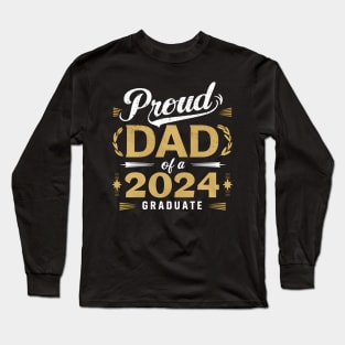 Graduation 2024 for family Proud Dad Graduate Class of 2024 Senior Long Sleeve T-Shirt